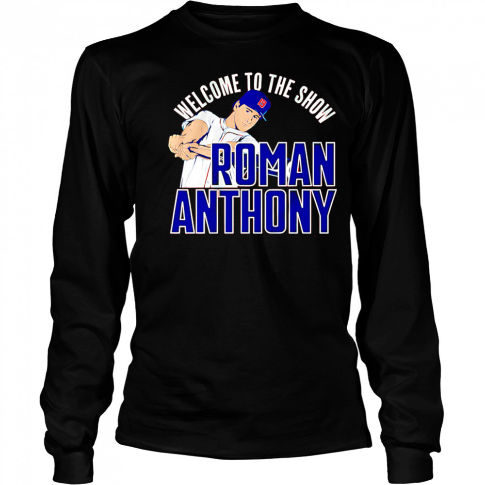 Roman Anthony Welcome to The Show shirt Long Sleeved