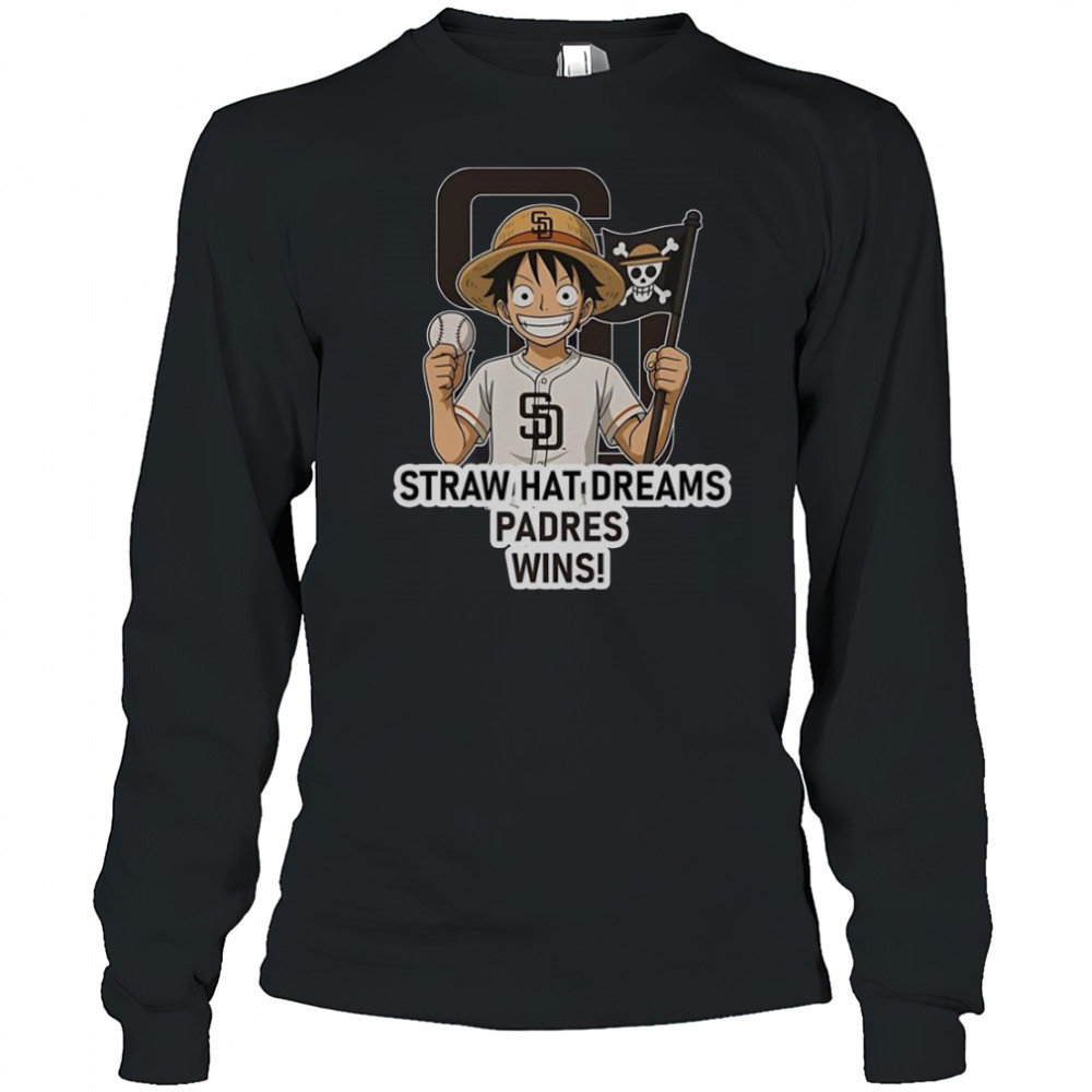 San Diego Padres Monkey D. Luffy Straw Hat Dreams Wins T-Shirt Long Sleeved