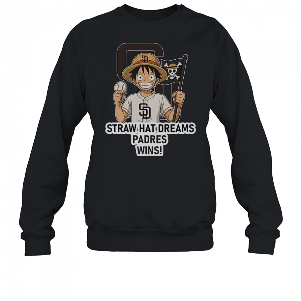 San Diego Padres Monkey D. Luffy Straw Hat Dreams Wins T-Shirt Sweatshirt
