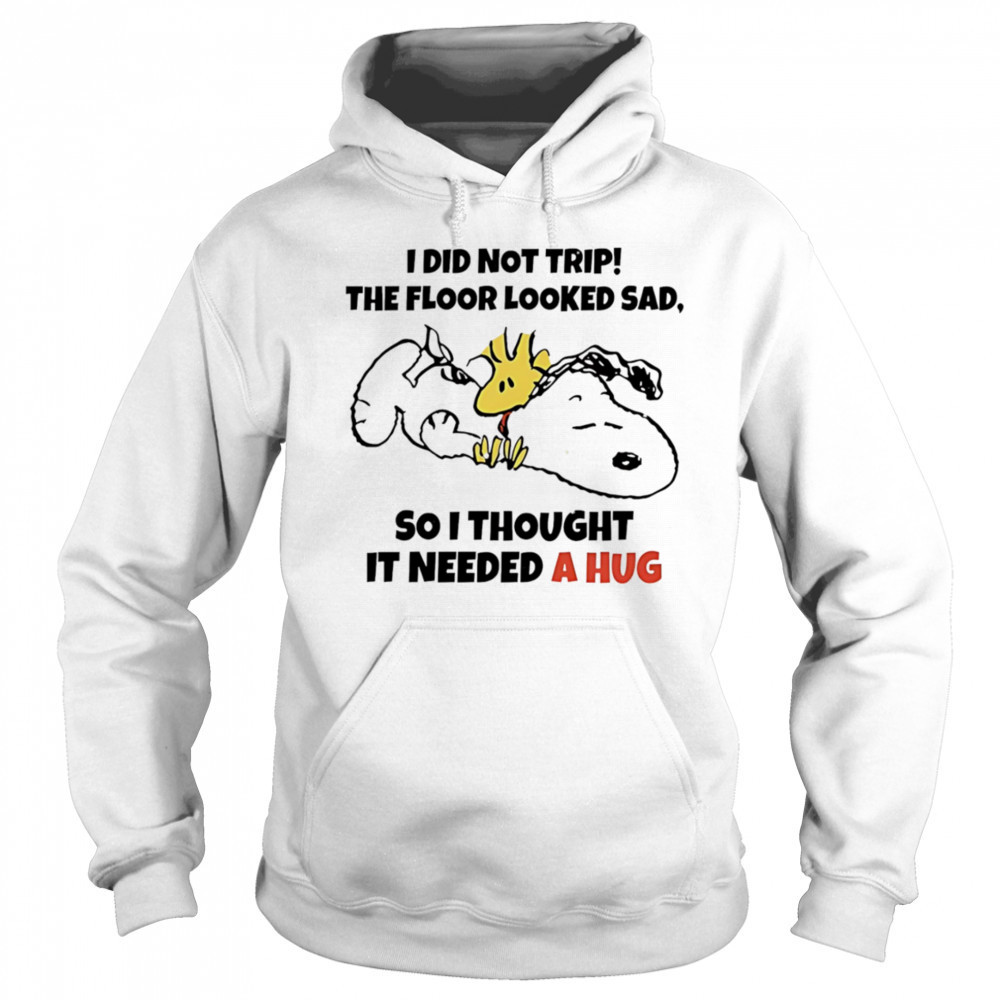 Snoopy and Woodstock I did not trip the floor looked sad so I thought it needed a hug shirt Sweatshirt