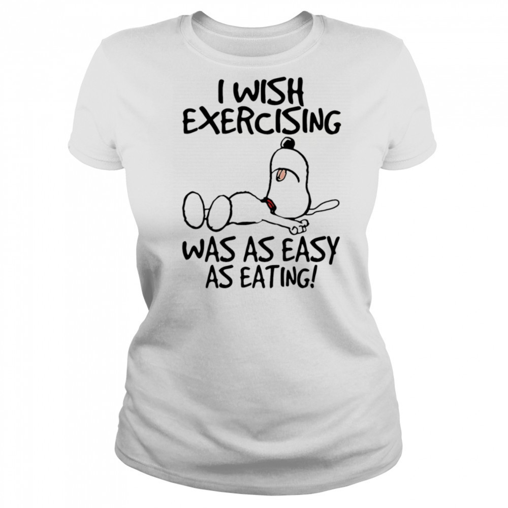 Snoopy I wish exercising was as easy as eating shirt Women's T-shirt