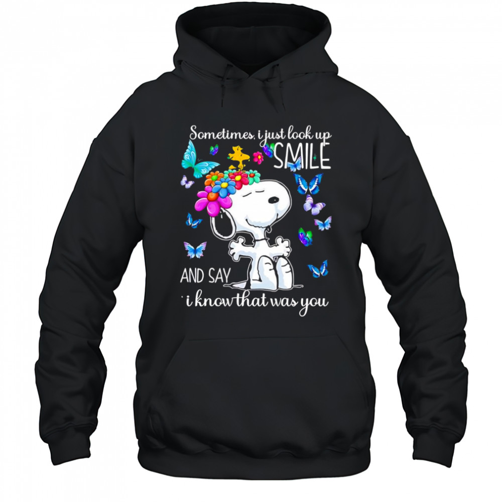 Snoopy sometimes I just look up smile and say I know that was you shirt Hoodie