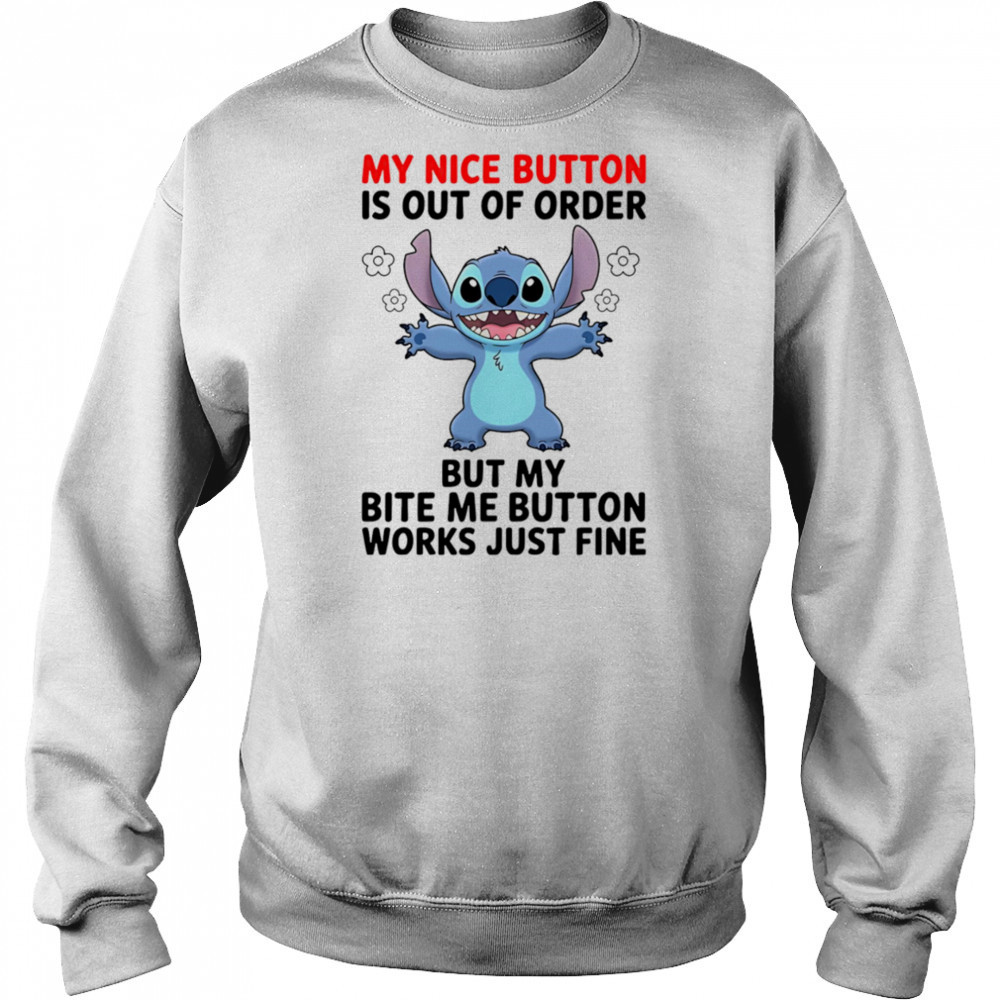 Stitch my nice button is out of order but my bite me button works just fine shirt Hoodie