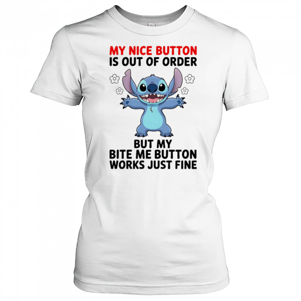 Stitch my nice button is out of order but my bite me button works just fine shirt Women's T-shirt