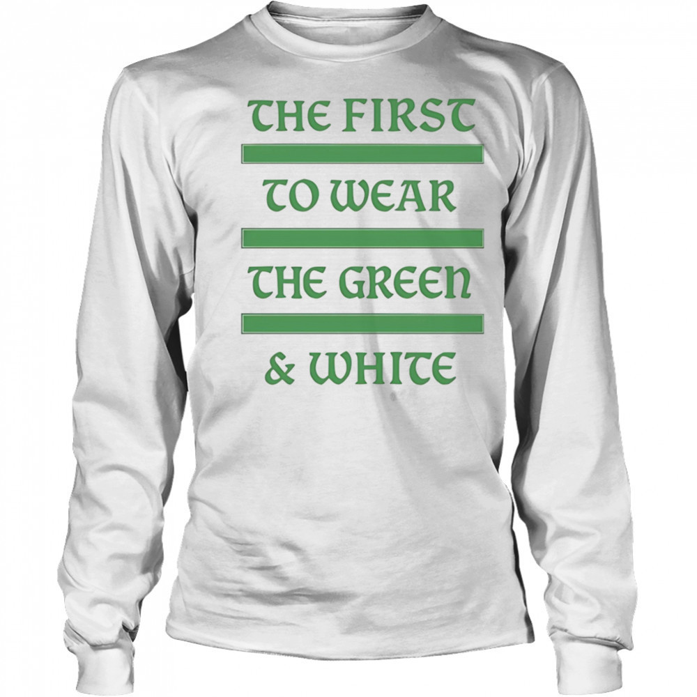 The first to wear the green and white shirt Long Sleeved