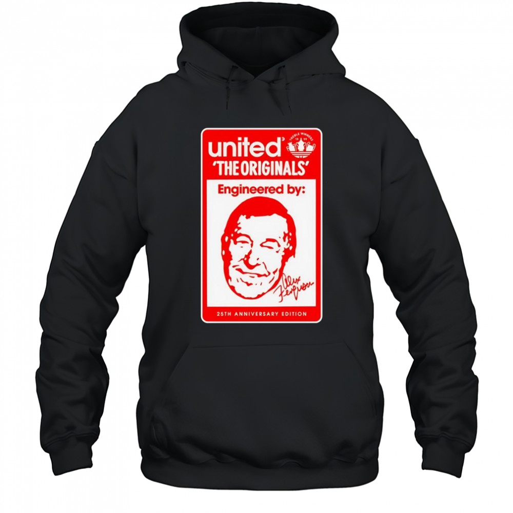 The originals engineered by Alex Ferguson 25th anniversary shirt Hoodie