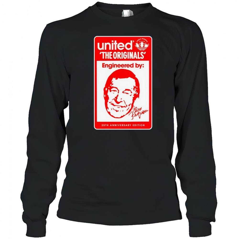 The originals engineered by Alex Ferguson 25th anniversary shirt Long Sleeved