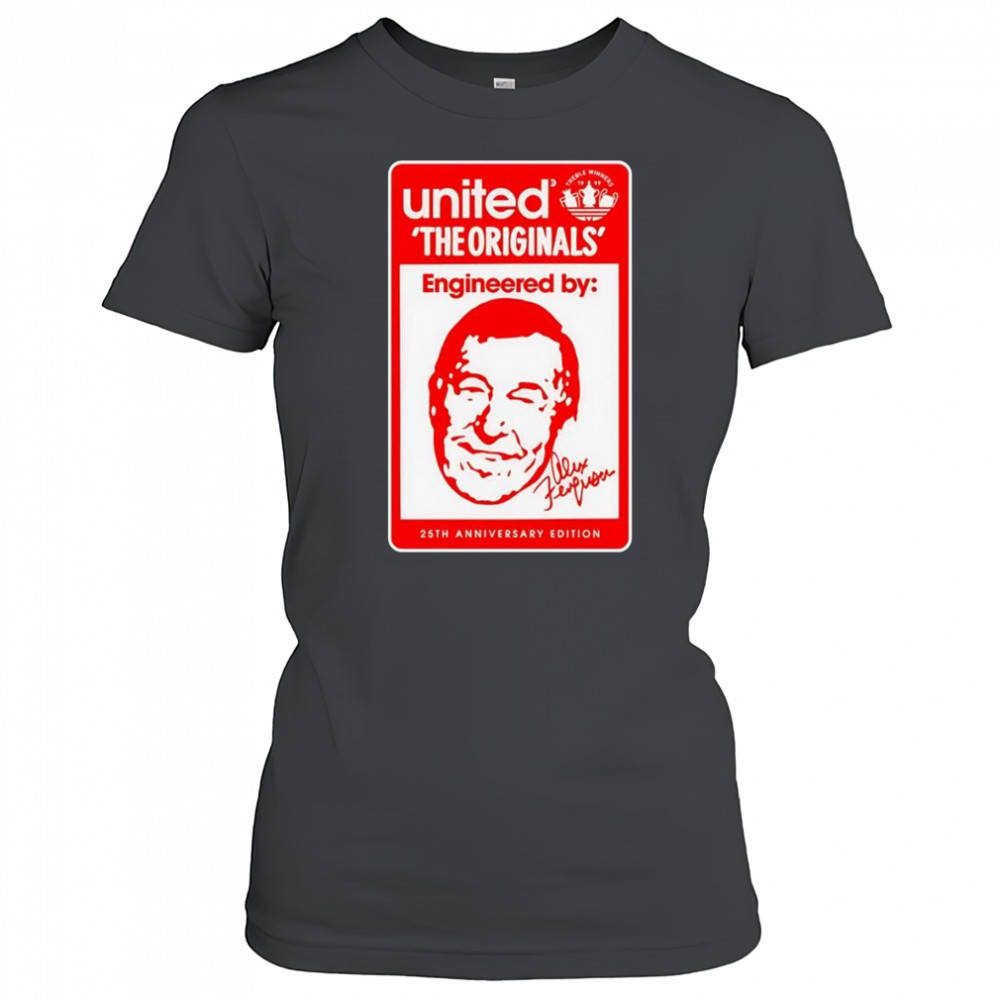 The originals engineered by Alex Ferguson 25th anniversary shirt Women's T-shirt
