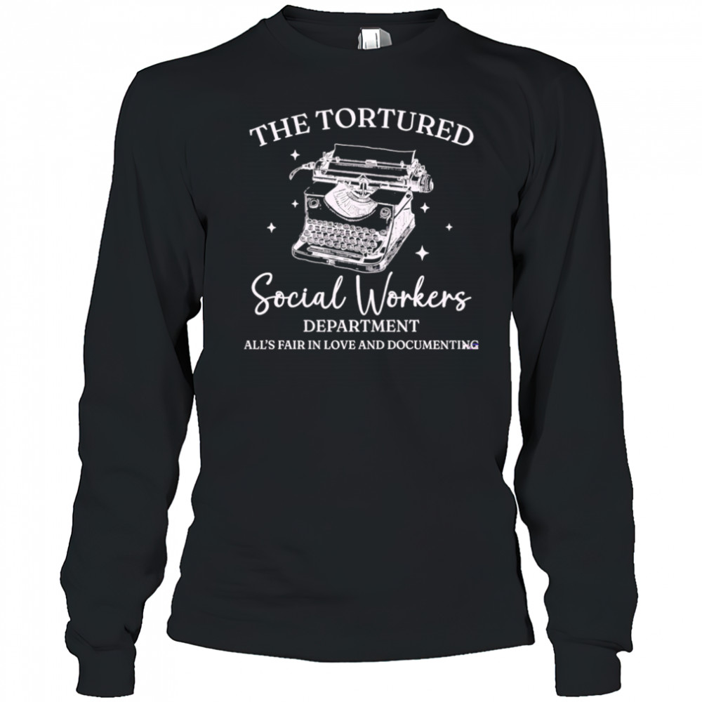 The Tortured Social Workers Department Funny Social Work shirt Long Sleeved