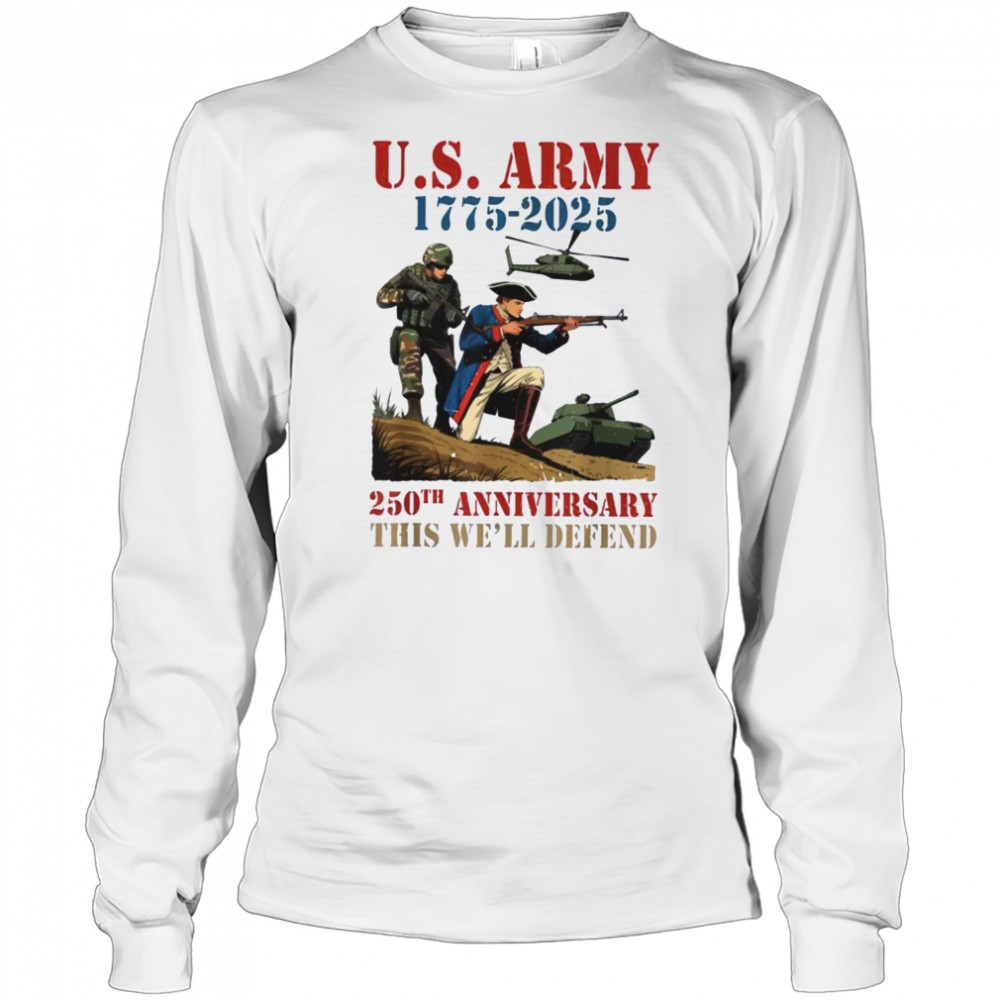 United States Army 1775 2025 250th Anniversary We Defend T Shirt Long Sleeved
