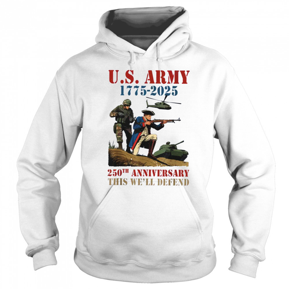 United States Army 1775 2025 250th Anniversary We Defend T Shirt Sweatshirt