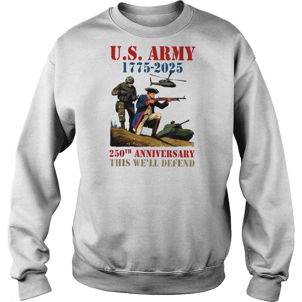 United States Army 1775 2025 250th Anniversary We Defend T Shirt Hoodie