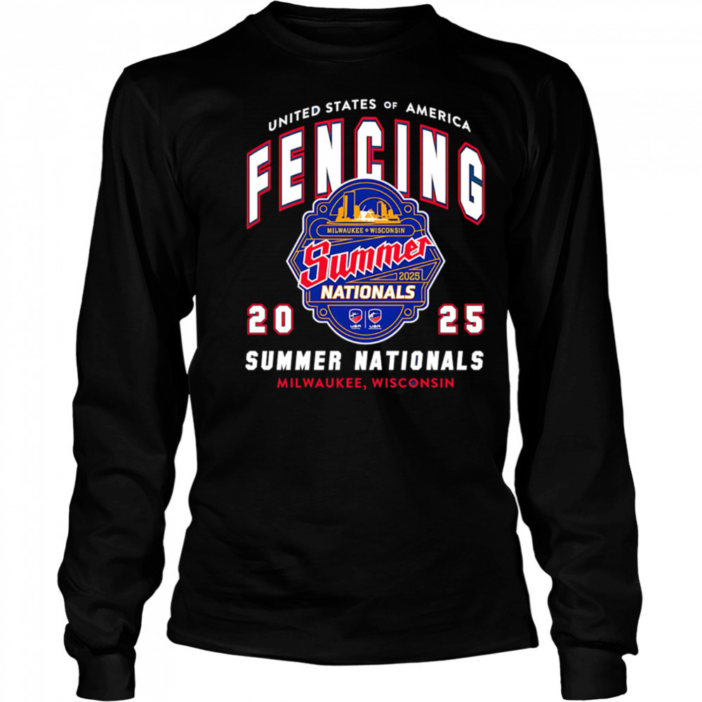 United States Of America Fencing Summer Nationals 2025 Summer Nationals Milwaukee Wisconsin shirt Long Sleeved