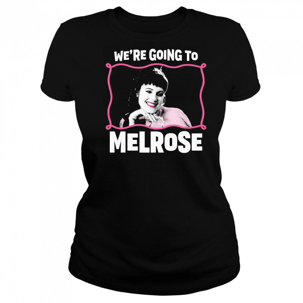 We’re Going to Melrose shirt Women's T-shirt