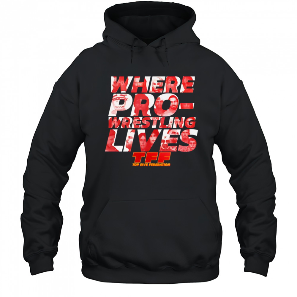 Where pro-Wrestling lives shirt Hoodie
