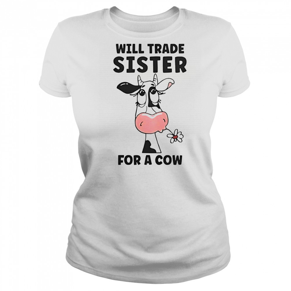Will Trade Sister For A Cow T-Shirt Women's T-shirt