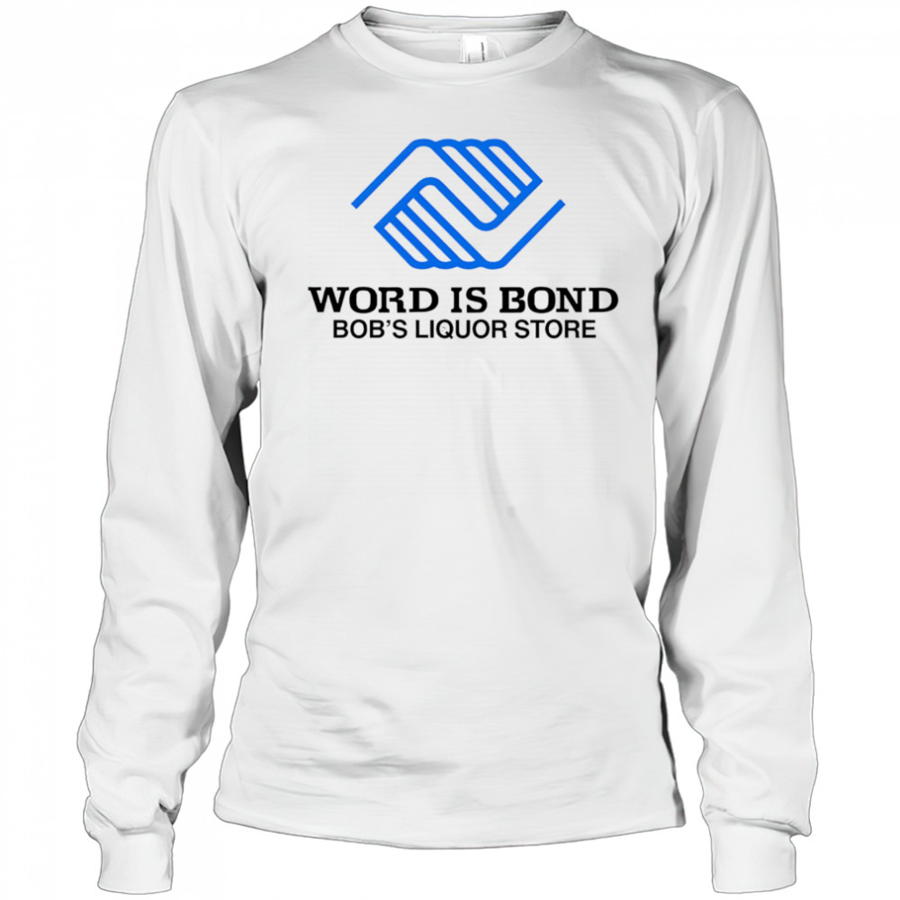 Word is bond shirt Long Sleeved