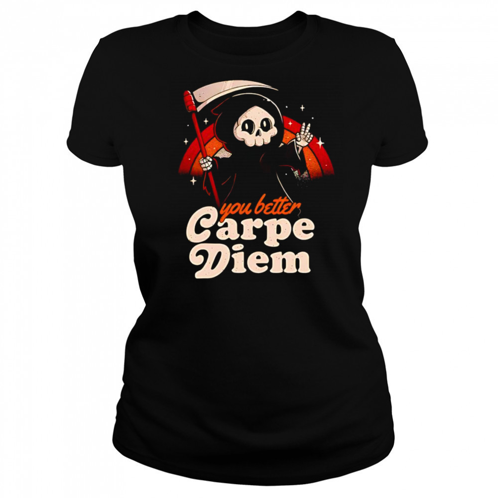 You better carpe diem shirt Women's T-shirt