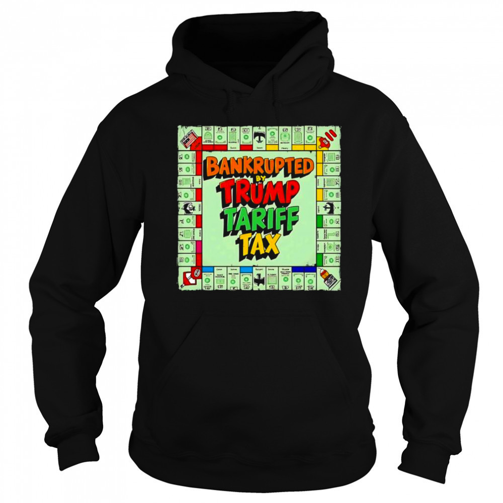 Bankrupted By Trump Tariff Tax shirt Sweatshirt