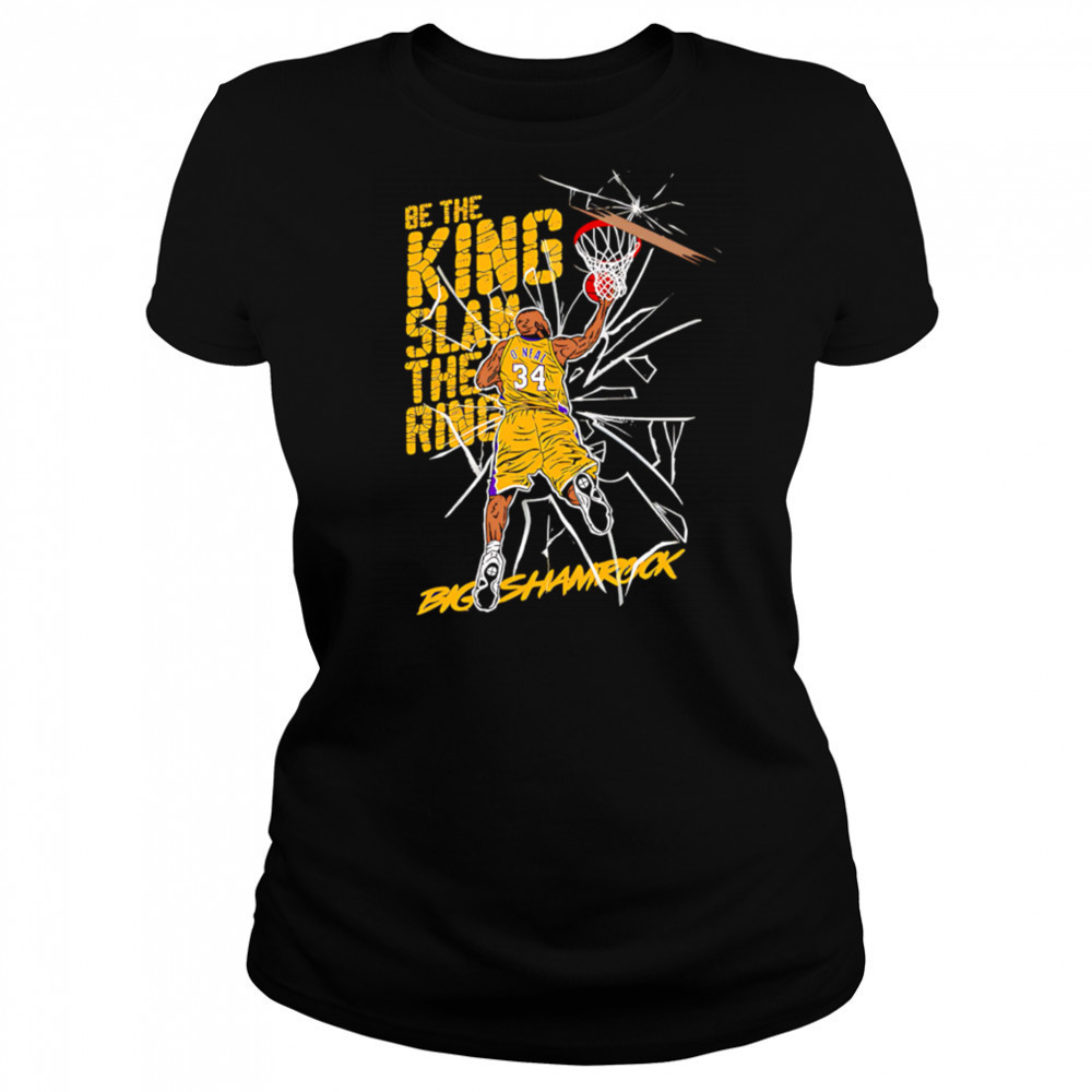 Be the king Slam the ring Shaquille O’Neal Lakers shirt Women's T-shirt
