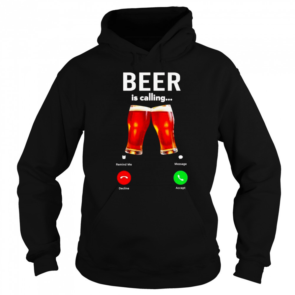 Beer is calling phone shirt Sweatshirt
