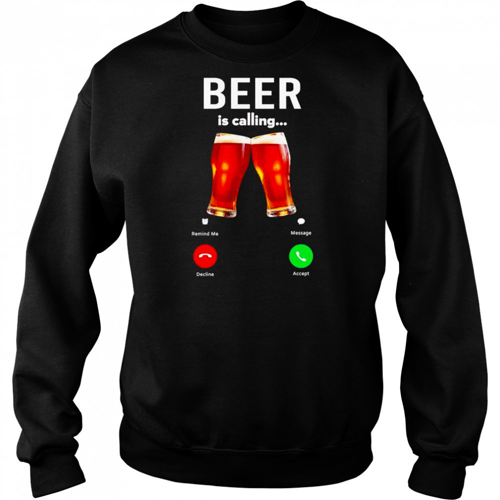 Beer is calling phone shirt Hoodie