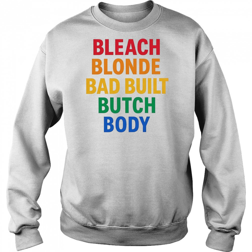 Bleach Blonde Bad Build Butch Body shirt Hoodie