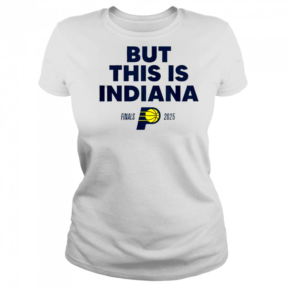 But This Is Indiana Pacers Finals 2025 T-Shirt Women's T-shirt