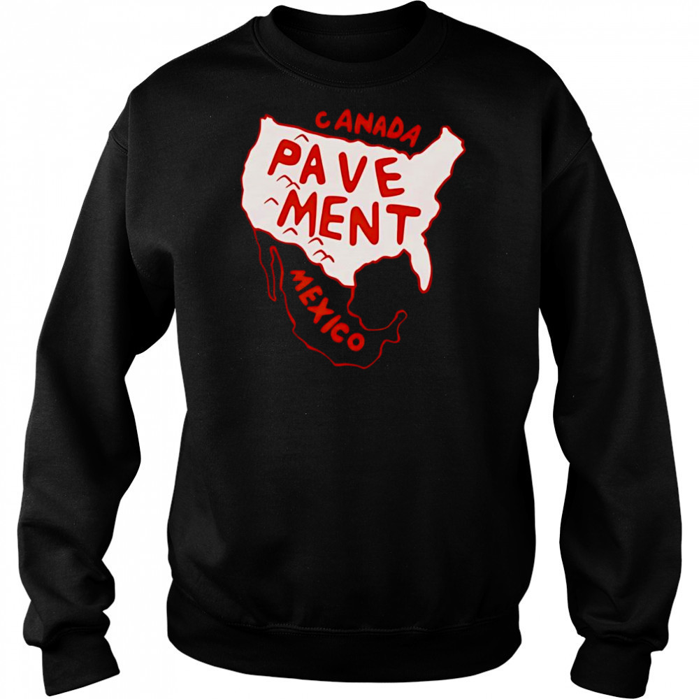 Canada Pavement Mexico shirt Hoodie