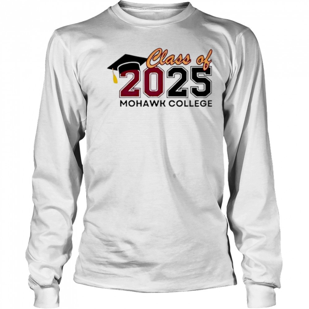 Class Of 2025 Mohawk College shirt Long Sleeved