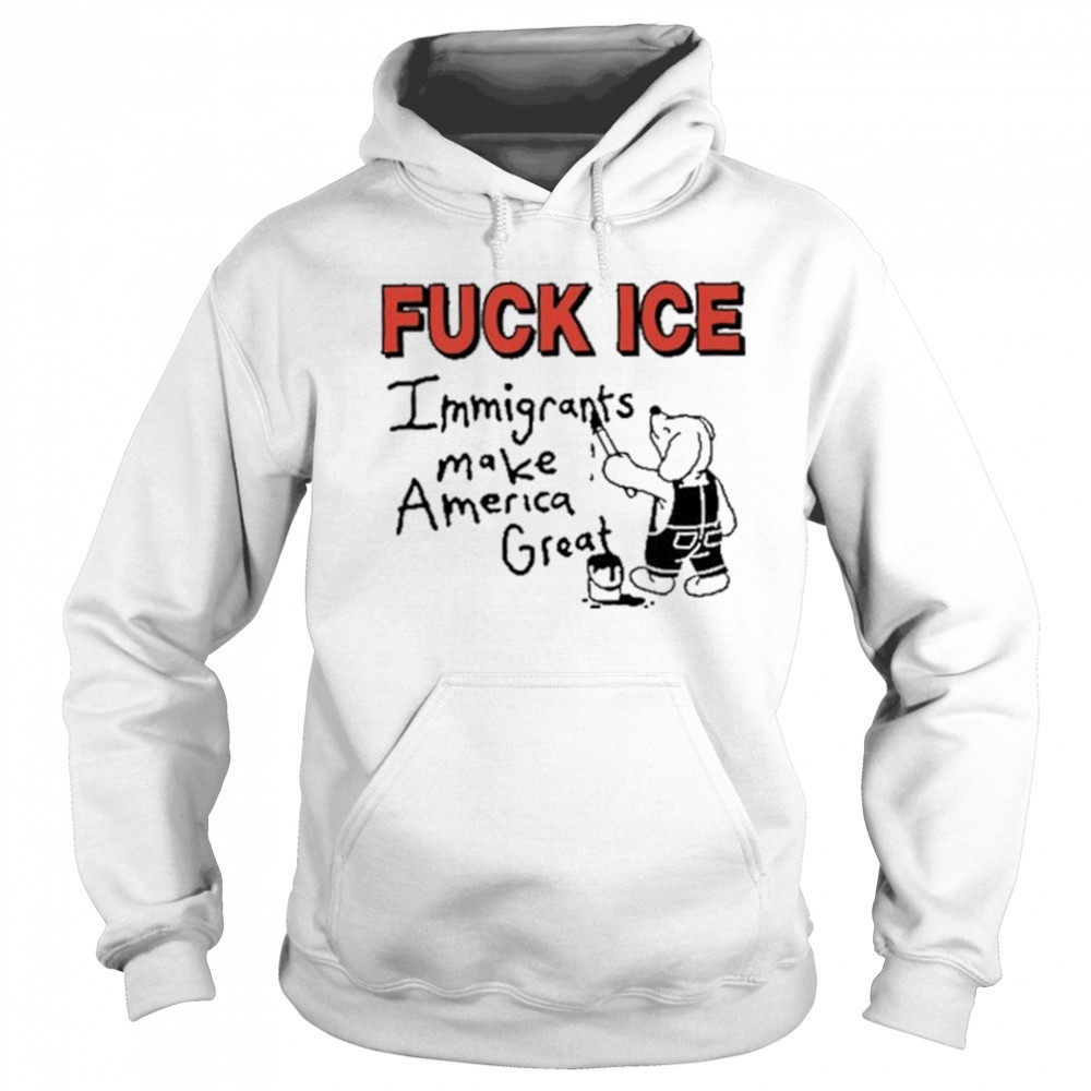 Fuck Ice Immigrants Make America Great shirt Sweatshirt