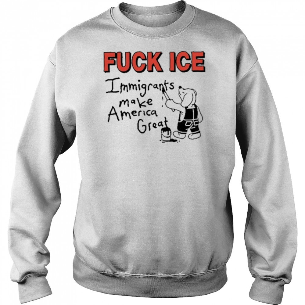 Fuck Ice Immigrants Make America Great shirt Hoodie
