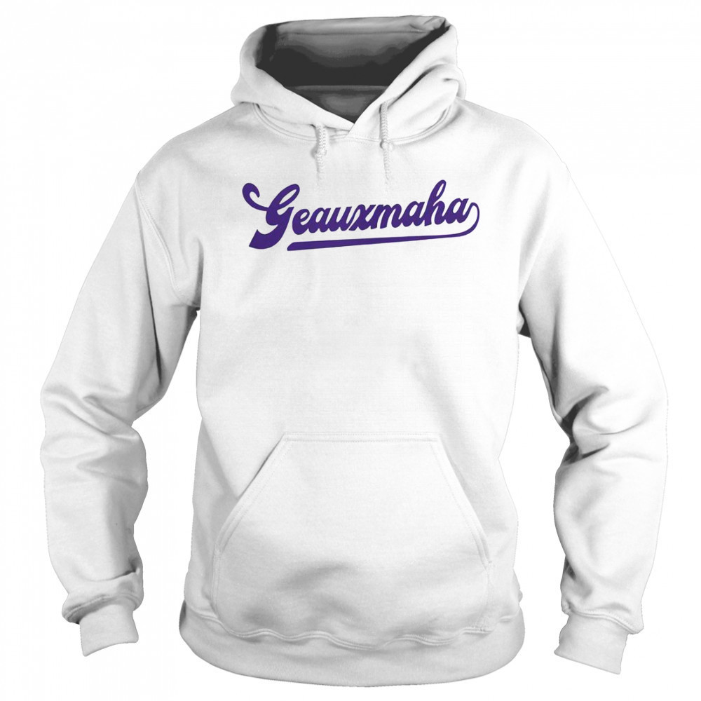 Geauxmaha LSU Tigers T-Shirt Sweatshirt