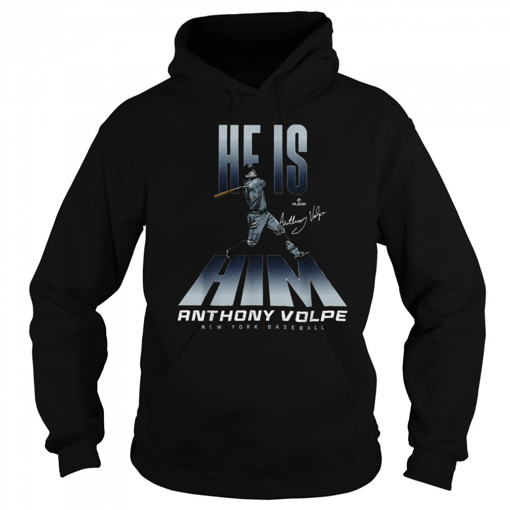 He is Him Anthony Volpe New York Baseball MLBPA T Shirt Sweatshirt