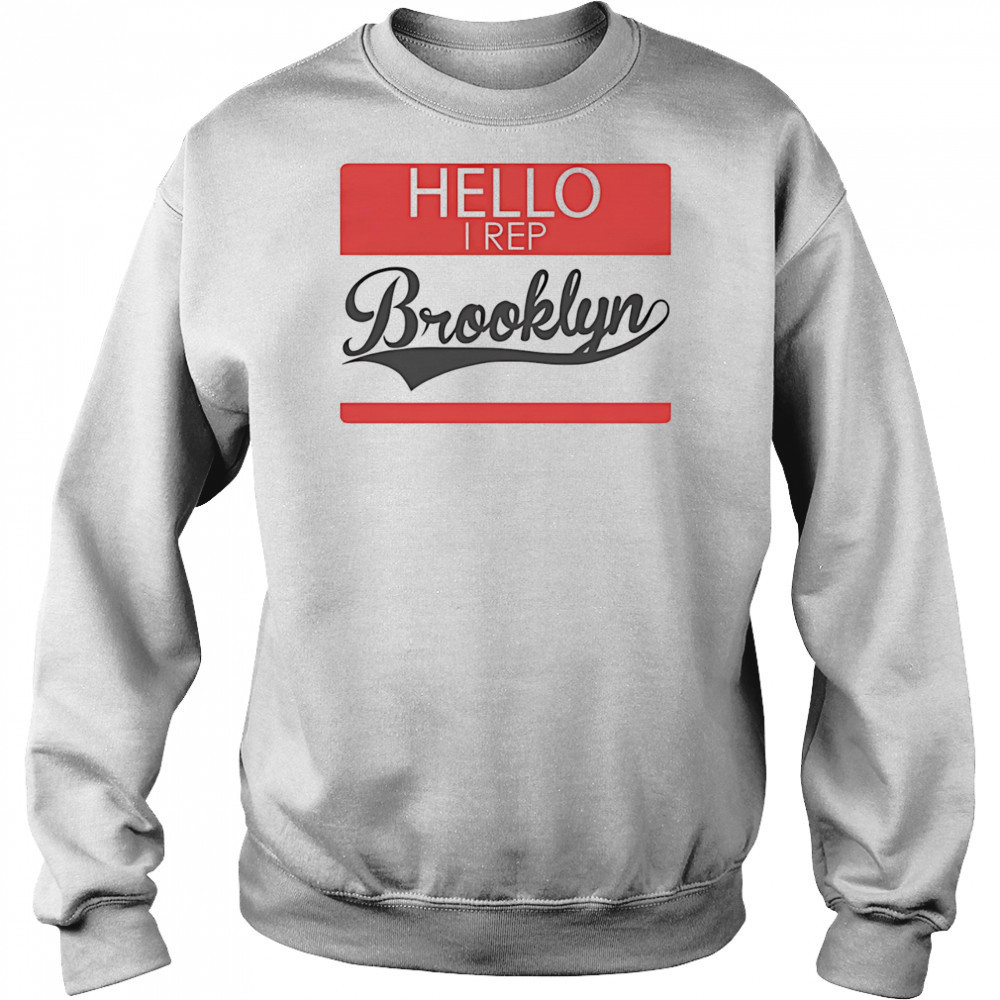 Hello I Rep Brooklyn shirt Hoodie