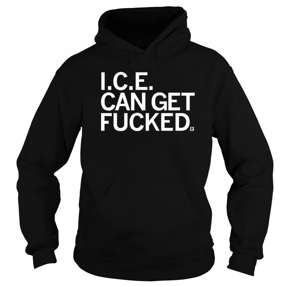 ICE Can Get F-ed Shirt Sweatshirt