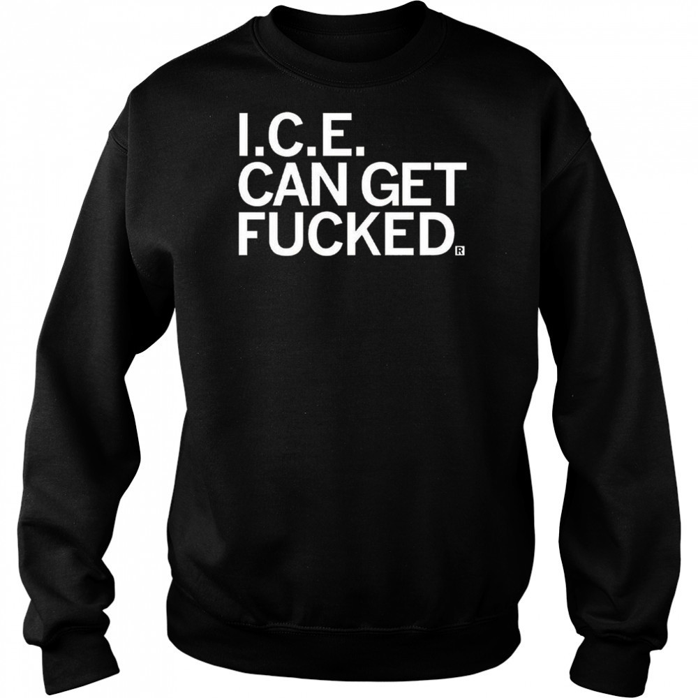 ICE Can Get F-ed Shirt Hoodie