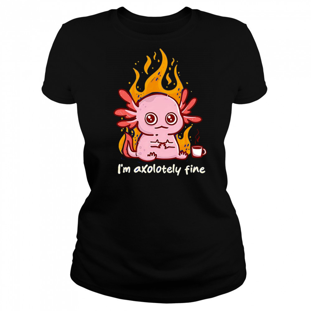 I’m Axolotely fine shirt Women's T-shirt