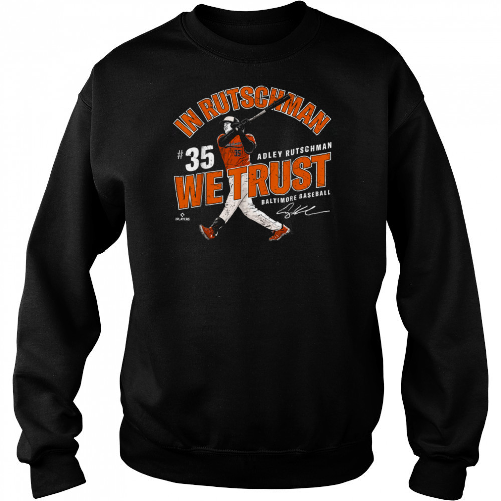 In Adley Rutschman We Trust Baltimore Baseball MLBPA T Shirt Hoodie