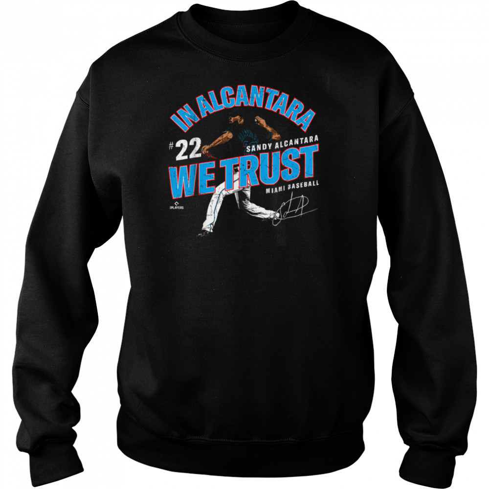 In Alcantara We Trust Sandy Alcantara Miami Baseball MLBPA T Shirt Hoodie