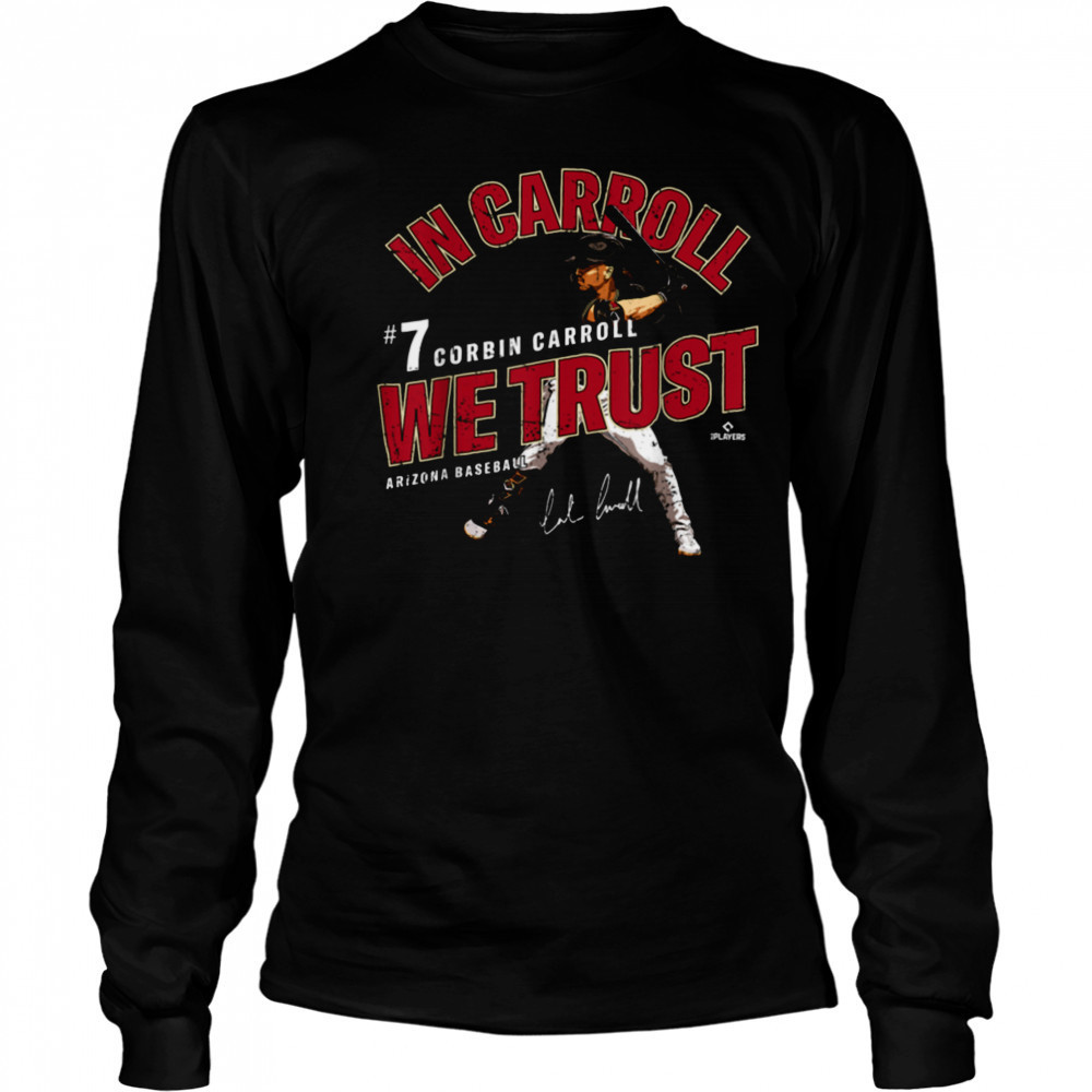 In Carroll We Trust Corbin Carroll Arizona Baseball MLBPA T Shirt Long Sleeved