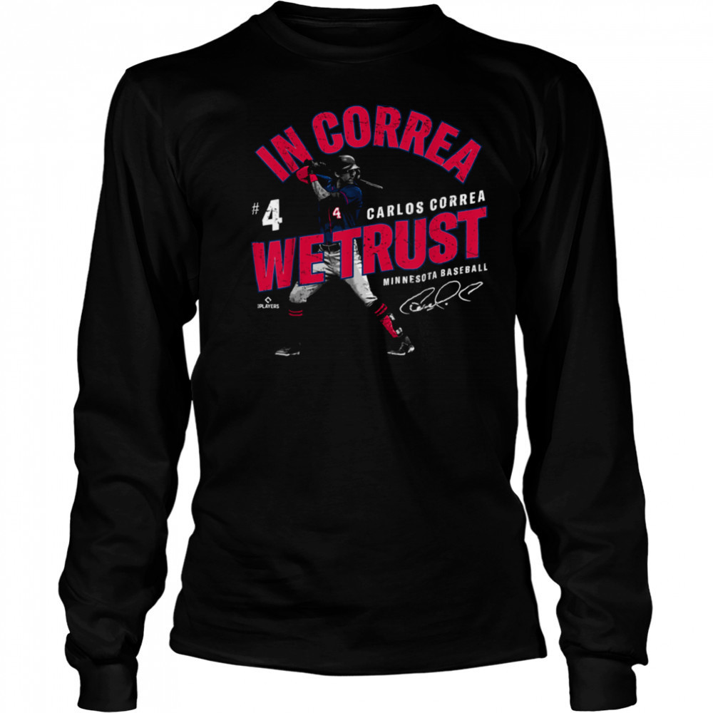 In Correa We Trust Carlos Correa Minnesota Baseball MLBPA T Shirt Long Sleeved