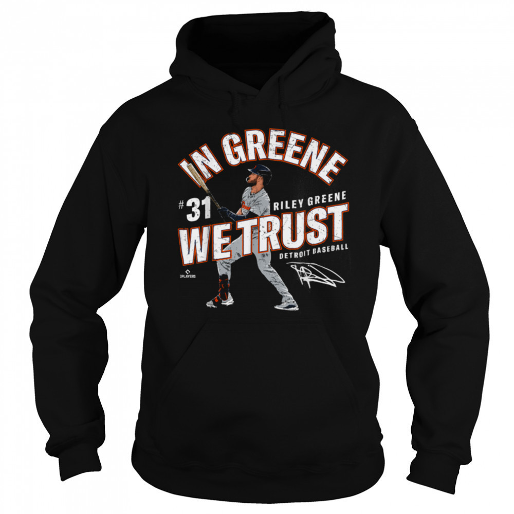 In Greene We Trust Riley Greene Detroit Baseball MLBPA T Shirt Sweatshirt