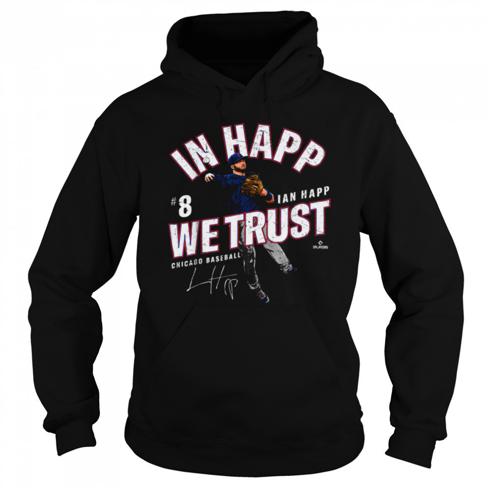 In Happ We Trust Ian Happ Chicago Baseball MLBPA T Shirt Sweatshirt