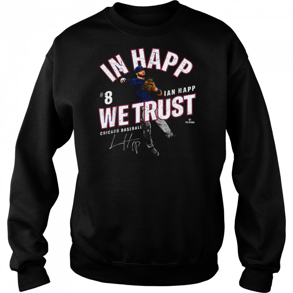 In Happ We Trust Ian Happ Chicago Baseball MLBPA T Shirt Hoodie