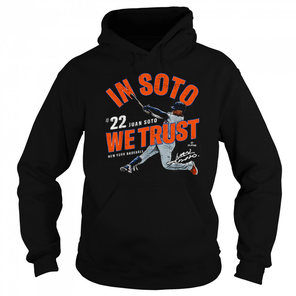 In Soto We Trust Juan Soto New York Baseball MLBPA T Shirt Sweatshirt
