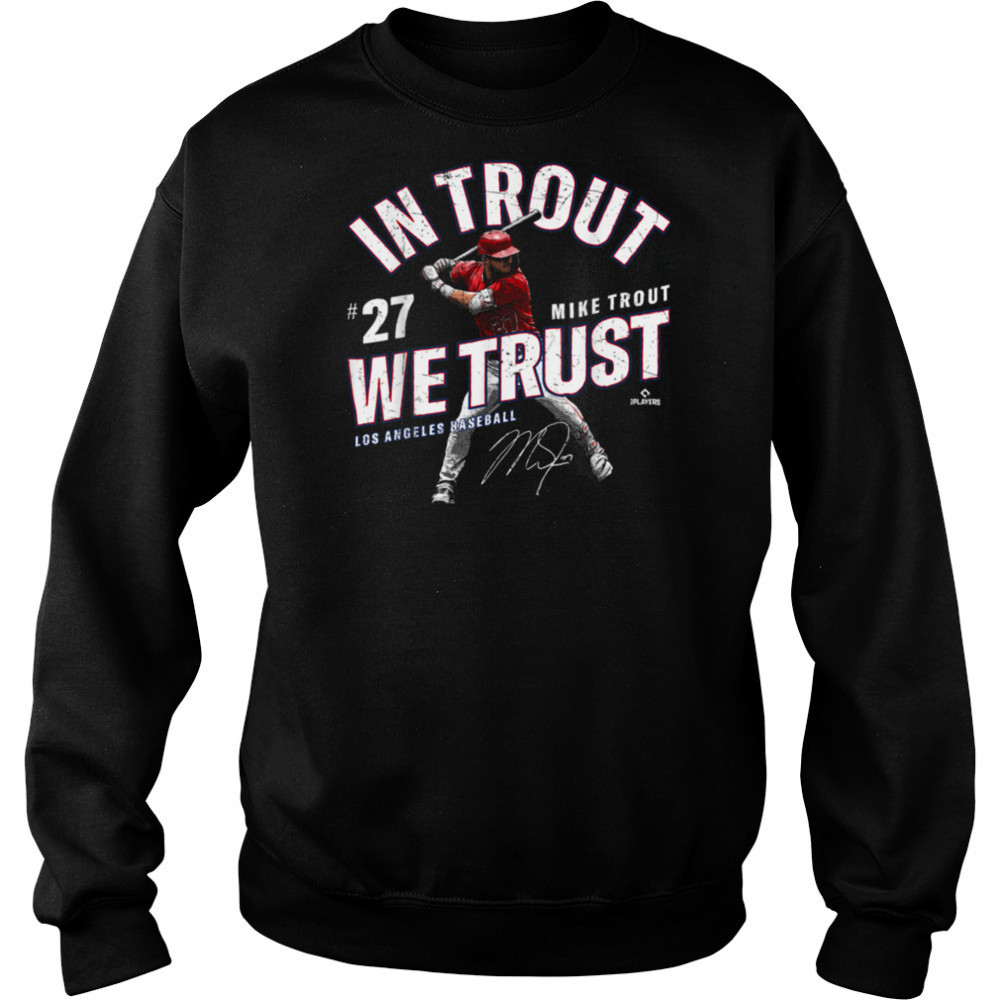 In Trout We Trust Mike Trout Los Angeles Baseball MLBPA T Shirt Hoodie