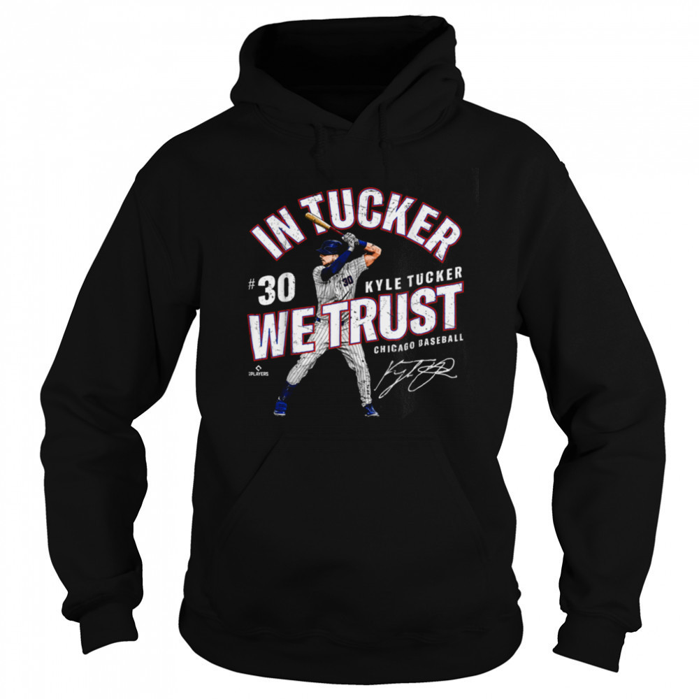 In Tucker We Trust Kyle Tucker Chicago Baseball MLBPA T Shirt Sweatshirt
