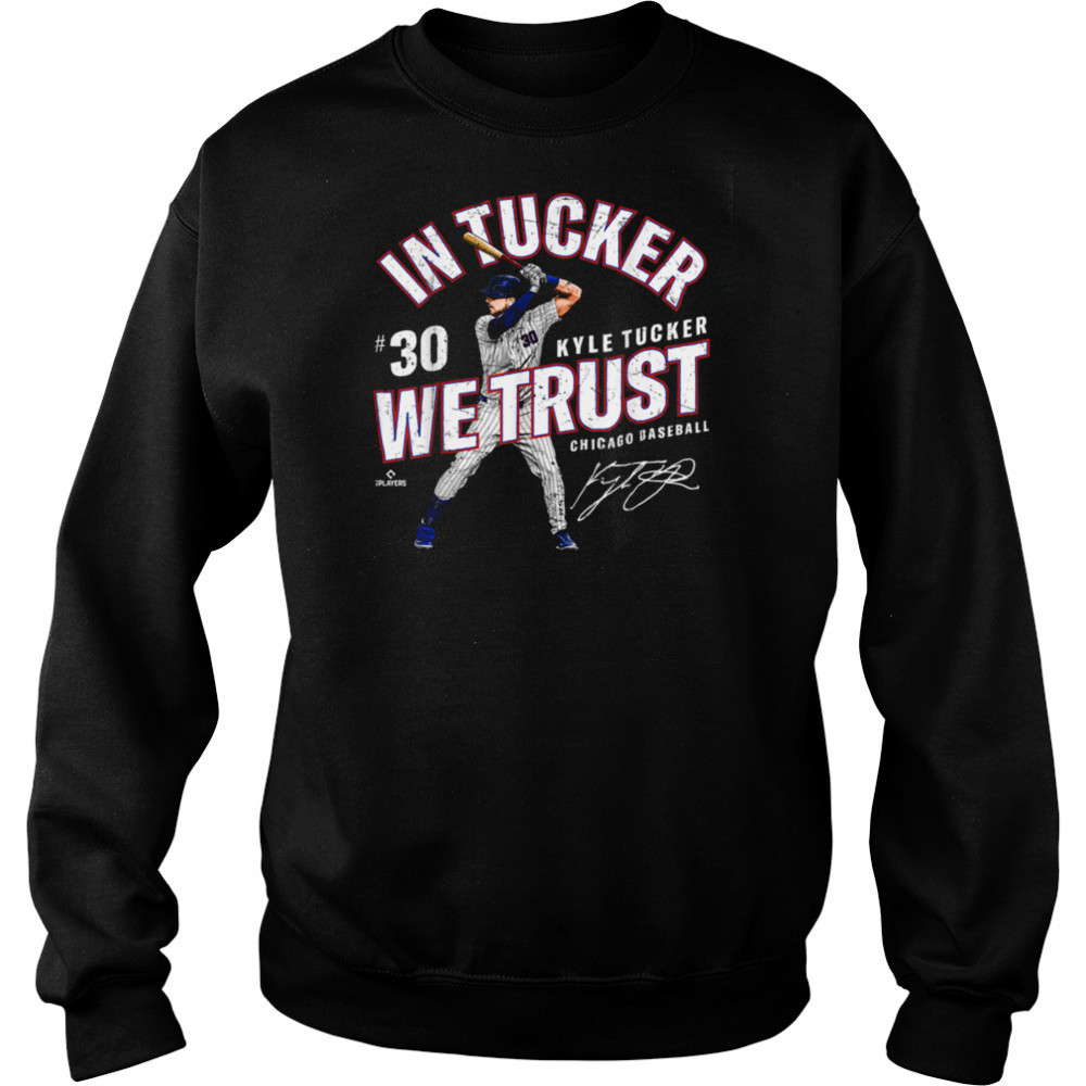 In Tucker We Trust Kyle Tucker Chicago Baseball MLBPA T Shirt Hoodie