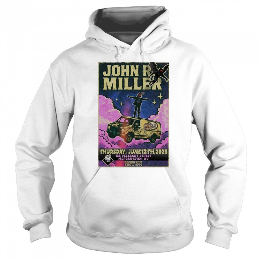 John R Miller 6-12-2025 Morgantown WV Poster shirt Sweatshirt